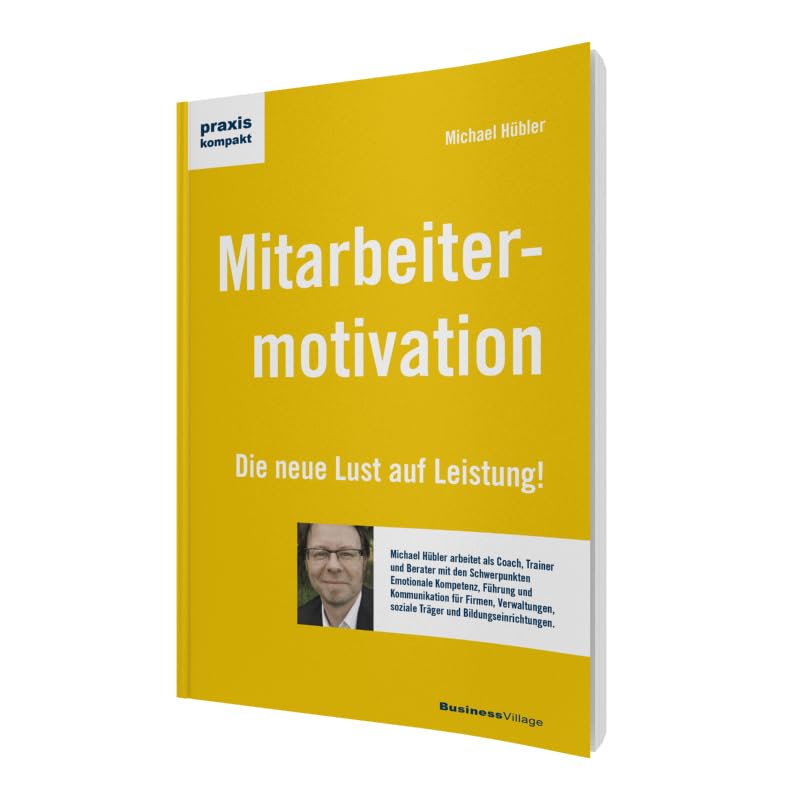 Mitarbeitermotivation: Die neue Lust auf Leistung (praxiskompakt) Business, Finance & Career
