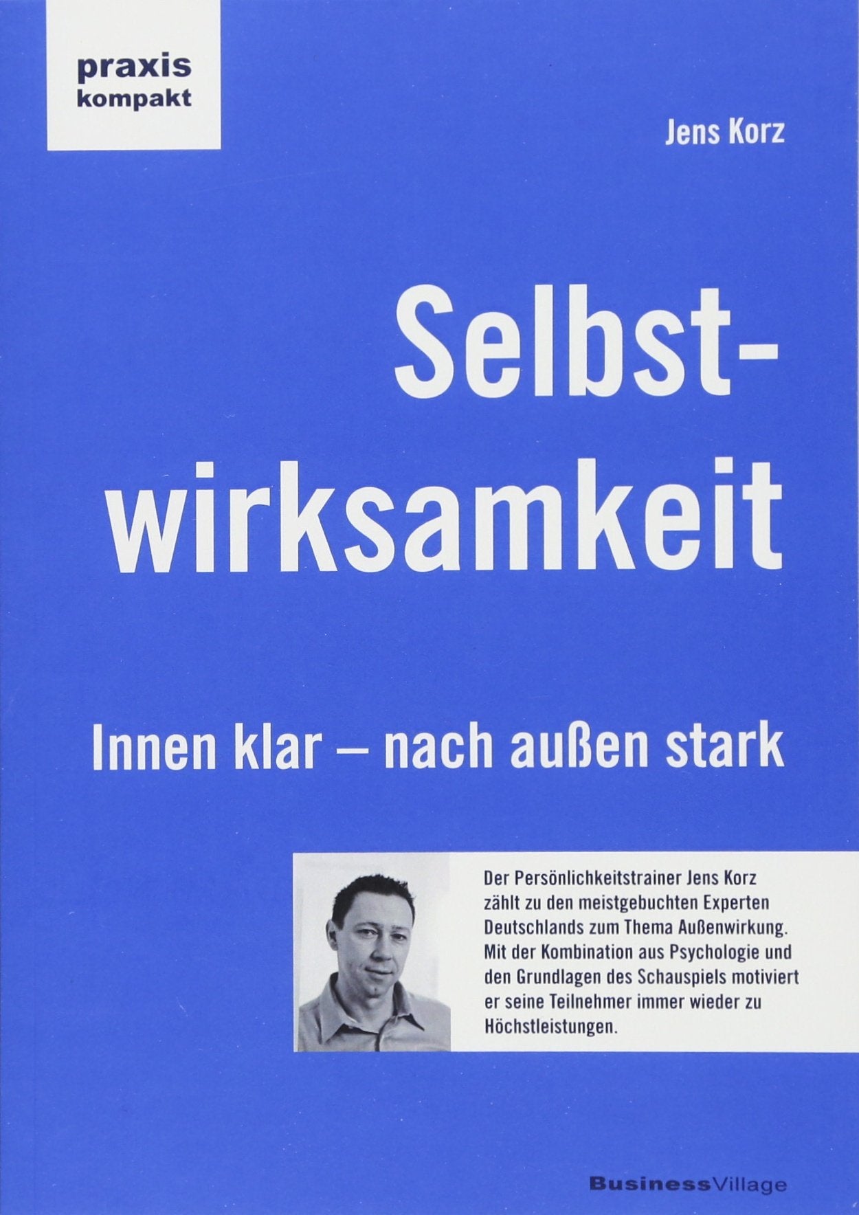 Selbstwirksamkeit: Innen klar, nach außen stark (praxiskompakt) Business, Finance & Career