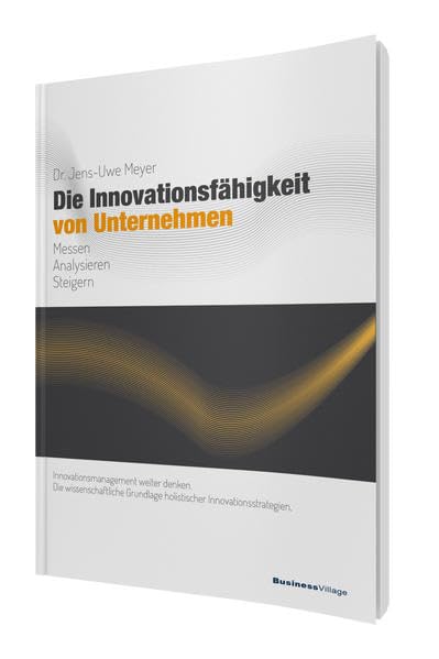 Die Innovationsfähigkeit von Unternehmen: Messen, analysieren und steigern Business, Finance & Career