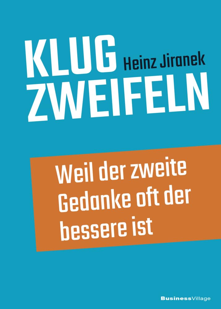 Klug zweifeln: Weil der zweite Gedanke oft der bessere ist. Erkennen was dahintersteckt. Business, Finance & Career