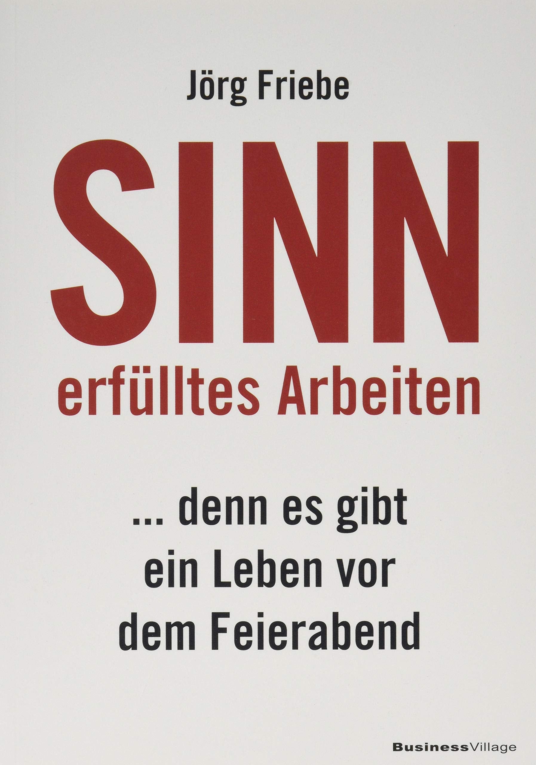 Sinnerfülltes Arbeiten: ... denn es gibt ein Leben vor dem Feierabend Law