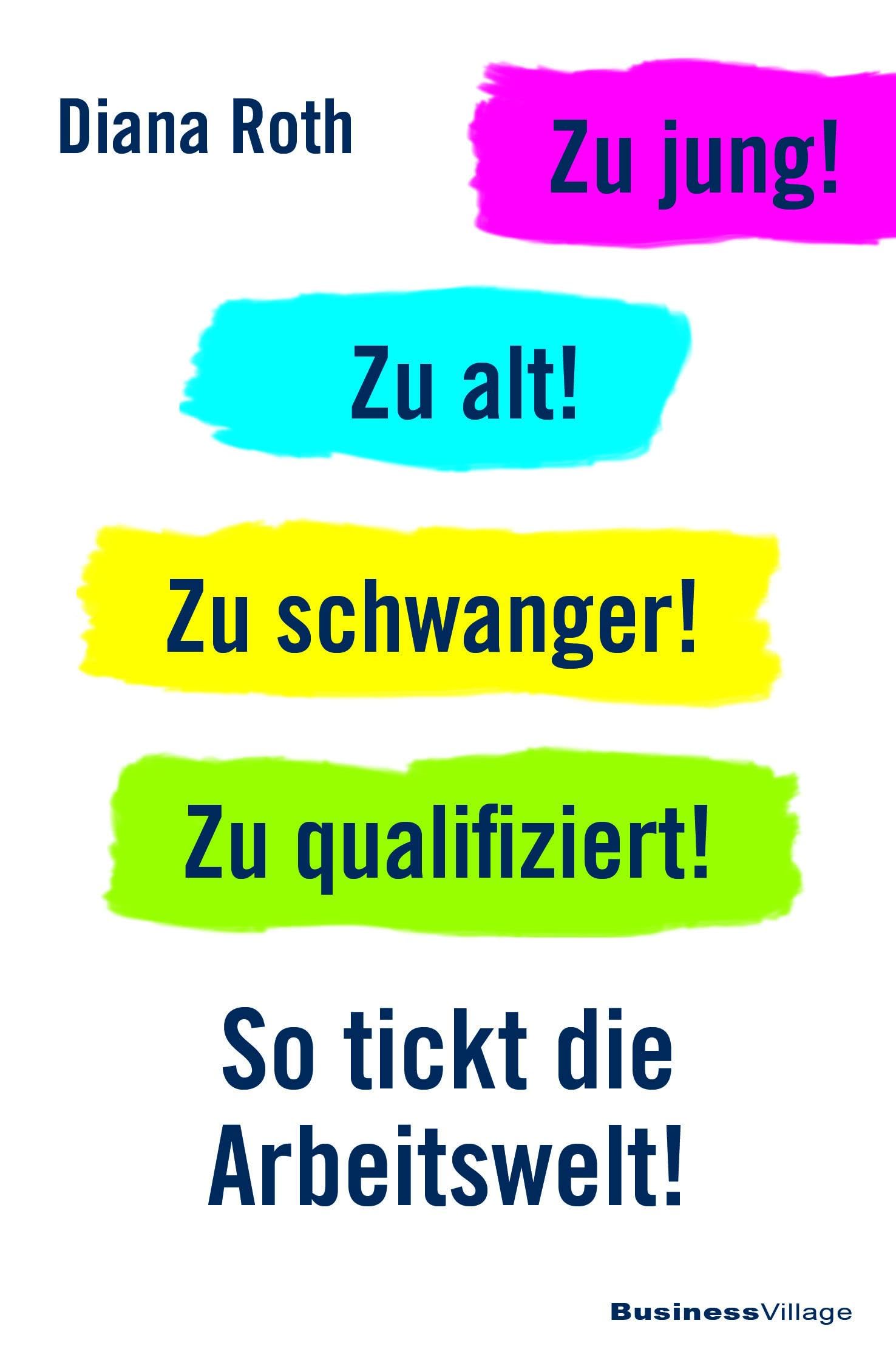 Zu jung! Zu alt! Zu schwanger! Zu qualifiziert!: So tickt die Arbeitswelt Law