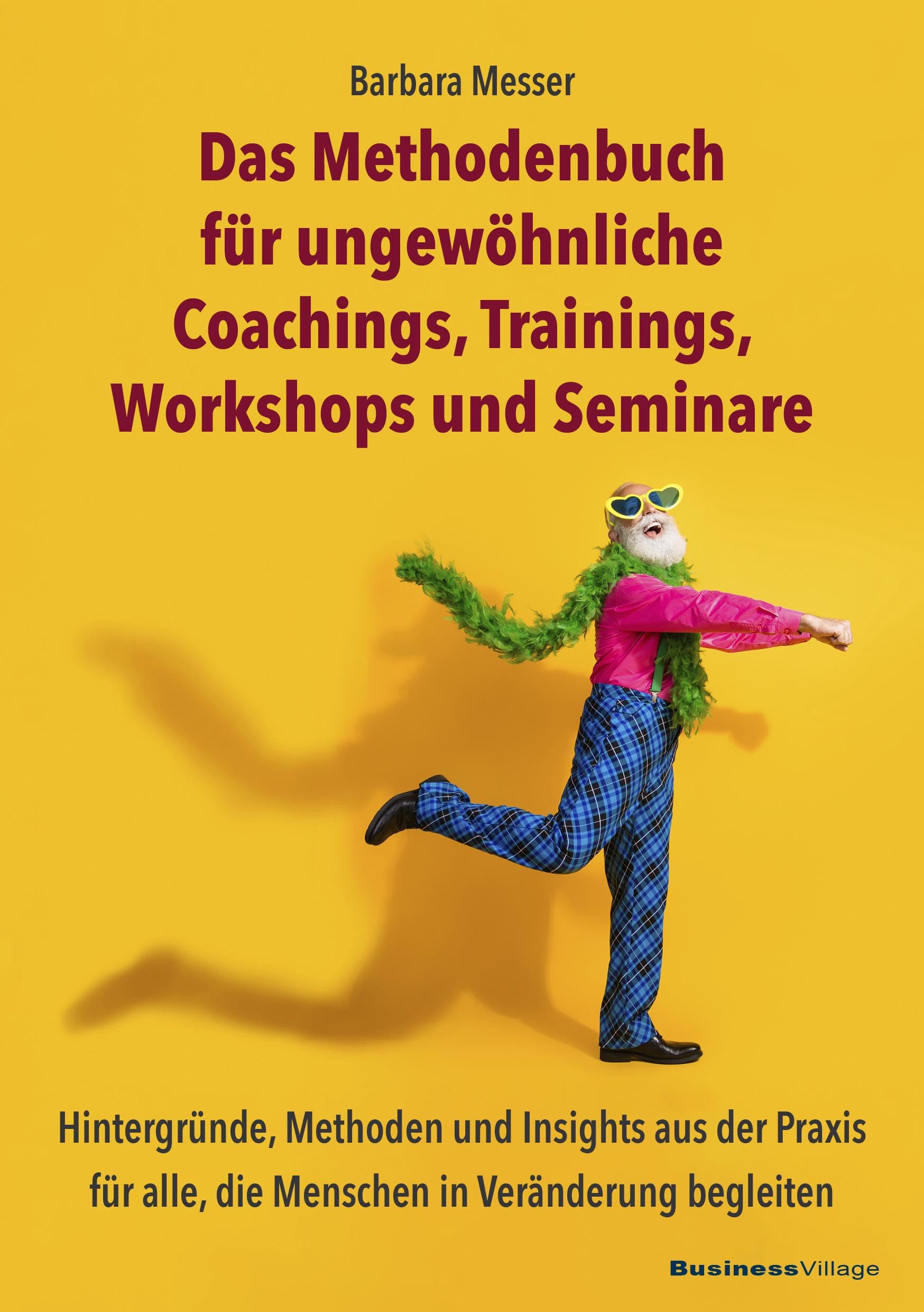 Das Methodenbuch für ungewöhnliche Coachings, Trainings, Workshops und Seminare Business, Finance & Career