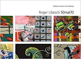 Roger Libesch. 50mal70 Film, Art & Culture