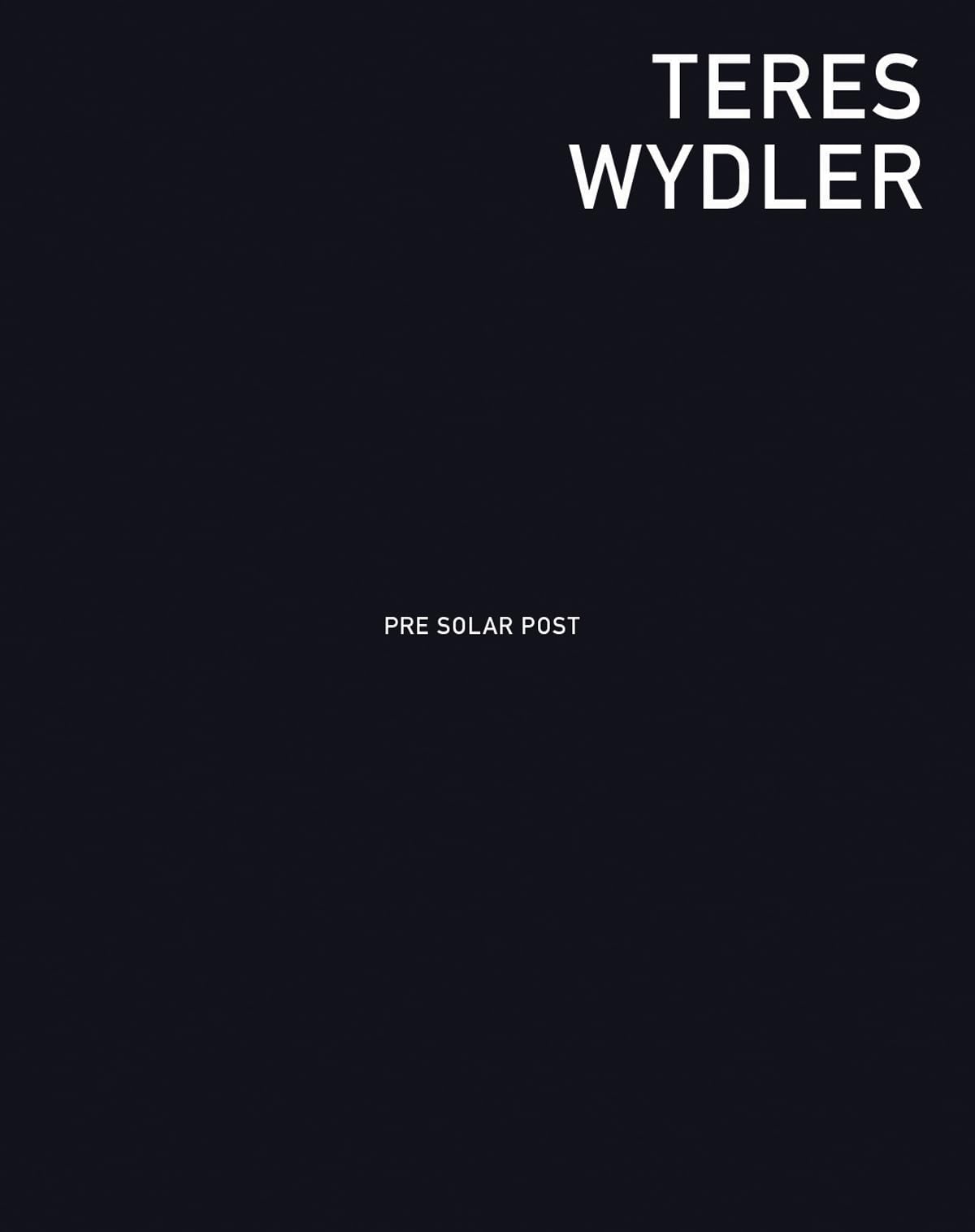 Teres Wydler: Pre Solar Post Film, Art & Culture