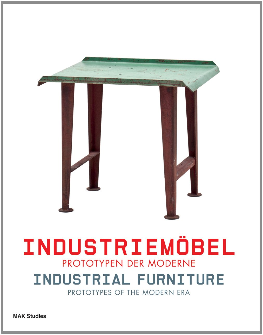 Industriemöbel: Prototypen der Moderne: Prototypes of the Modern Era Architecture