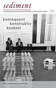 sediment. Mitteilungen zur Geschichte des Kunsthandels / Sediment 20/2011: Konsequent, Konstruktion, Konkret Film, Art & Culture
