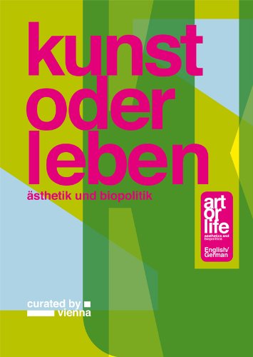 kunst oder leben: Ästhetik und Biopolitik, art or life: Aesthetics and Biopolitics Film, Art & Culture