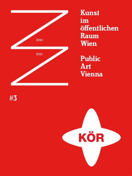 Public Art Vienna Kunst im öffentlichen Raum 2010-2013: 2010-2013. Dtsch.-Engl. Hrsg.: Kunst im öffentlichen Raum GmbH Film, Art & Culture