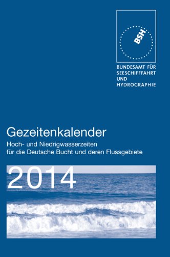 Gezeitenkalender 2014: Hoch- und Niedrigwasserzeiten für die Deutsche Bucht und deren Flussgebiete Leisure, Home & Garden