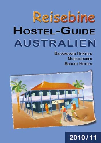 Reisebine Hostel-Guide Australien: Backpacker Hostels, Guesthouses und Budget Hotels Travel