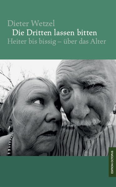 Die Dritten lassen bitten: Heiter bis bissig - über das Alter Humour & Satire