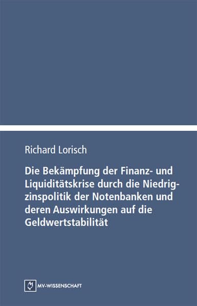Die Bekämpfung der Finanz- und Liquiditätskrise durch die Niedrigzinspolitik der Notenbanken und deren Auswirkungen auf die Geldwertstabilität Business, Finance & Career