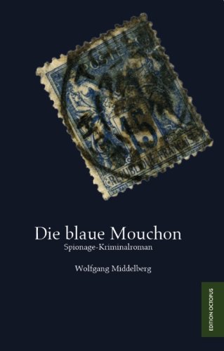 Die blaue Mouchon: Spionage-Kriminalroman Crime & Thrillers