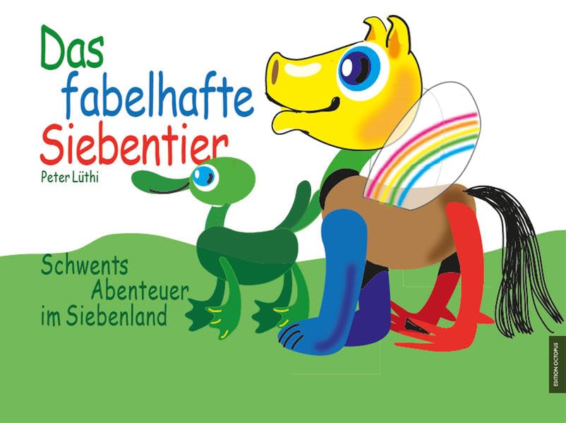 Das fabelhafte Siebentier: Schwents Abenteuer im Siebenland Children's books