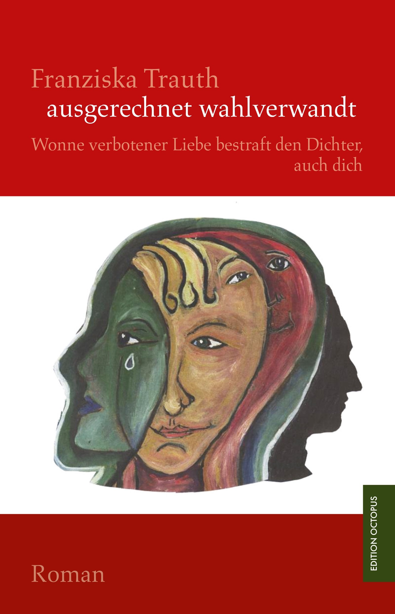 ausgerechnet wahlverwandt: WONNE VERBOTENER LIEBE BESTRAFT DEN DICHTER, AUCH DICH Contemporary literature