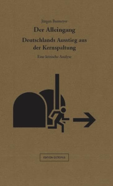 Der Alleingang: Deutschlands Ausstieg aus der Kernspaltung Eine kritische Analyse Politics & History