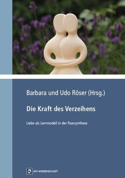 Die Kraft des Verzeihens: Liebe als Lernmodell in der Paarsynthese Partnership & Love