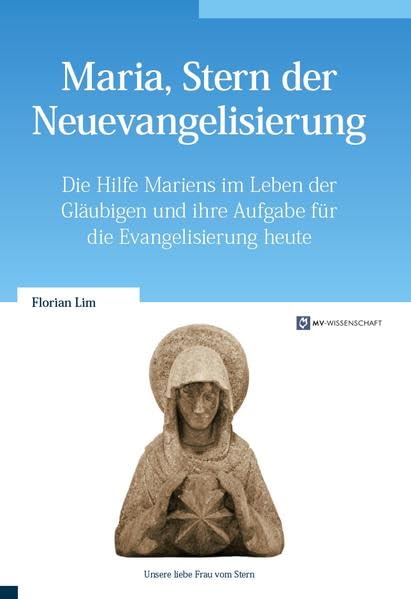 Maria, Stern der Neuevangelisierung: Die Hilfe Mariens im Leben der Gläubigen und ihre Aufgabe für die Evangelisierung heute Religion & Esotericism