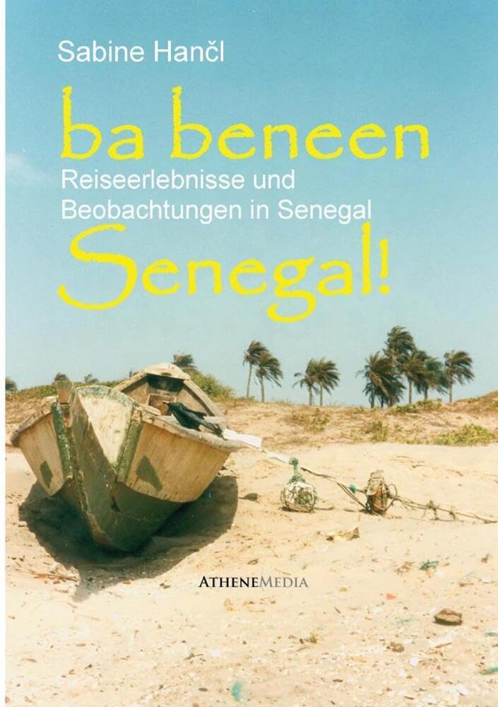 Ba beneen Senegal!: Reiseerlebnisse und Beobachtungen in Senegal Contemporary literature