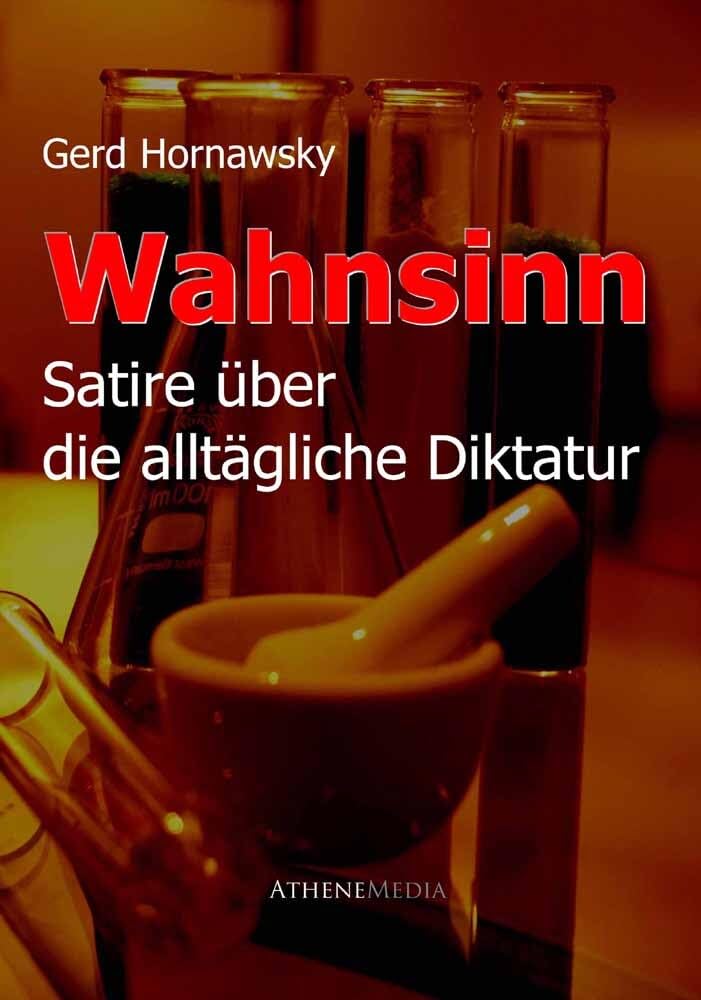 Wahnsinn: Wissenschaft und Diktatur: Satire über die alltägliche Diktatur Humour & Satire