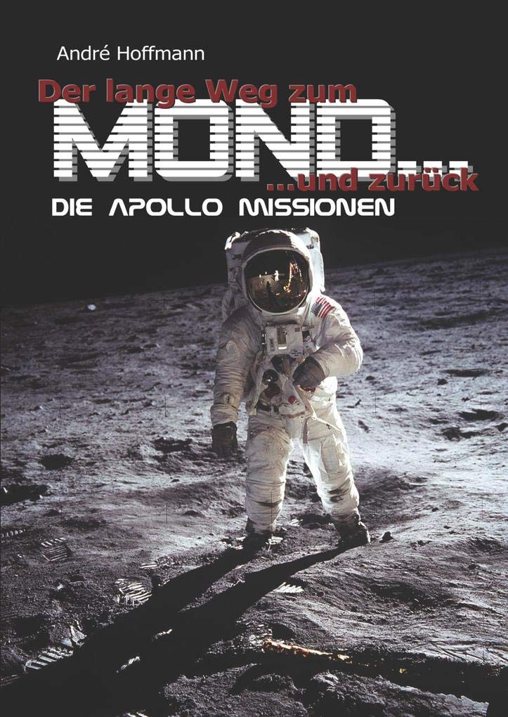 Der lange Weg zum Mond und zurück: Die Apollo Missionen Business & Technology