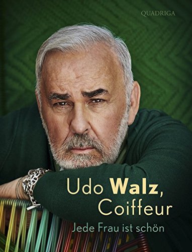 Udo Walz, Coiffeur: Jede Frau ist schön Personalities