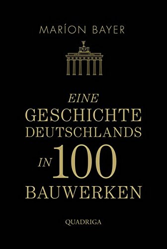 Eine Geschichte Deutschlands in 100 Bauwerken Architecture