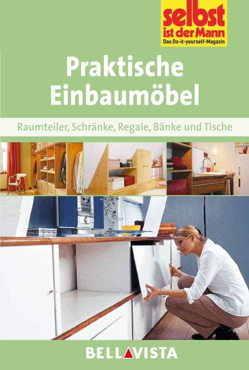 Ratgeber "Selbst ist der Mann" - Praktische Einbaumöbel Leisure, Home & Garden
