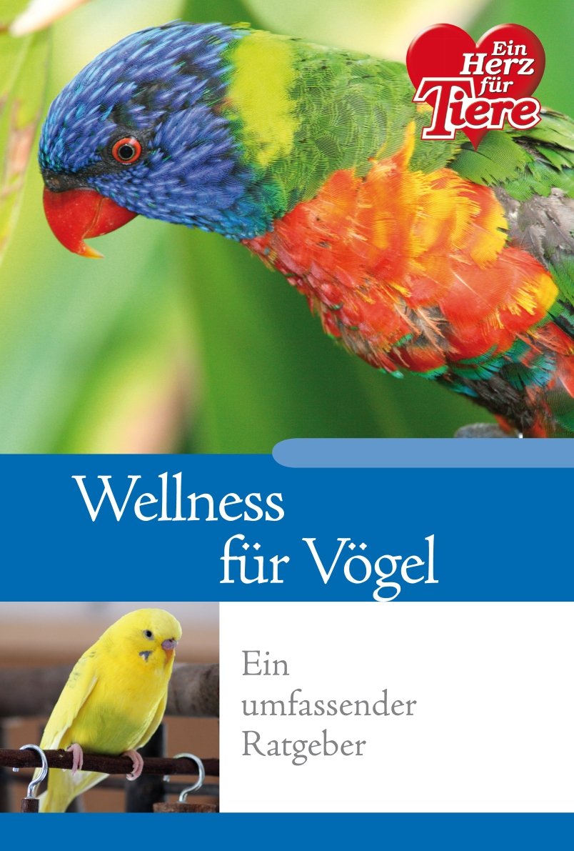Ratgeber Tiere - Wellness für Vögel. Ein umfassender Ratgeber Books