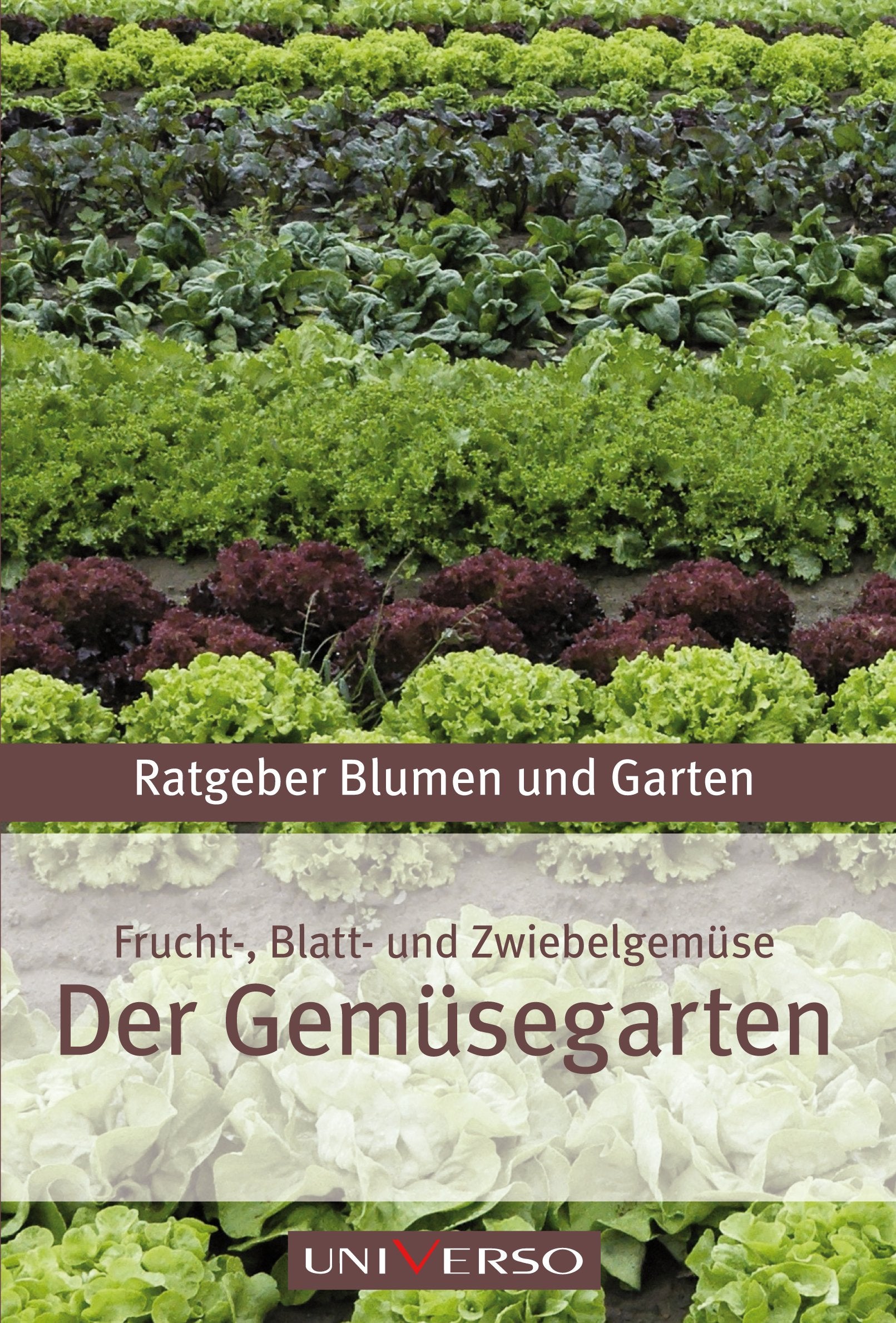 Ratgeber Garten - Der Gemüsegarten - Tomaten, Salate, Lauch und Zwiebelarten Garden & Plants