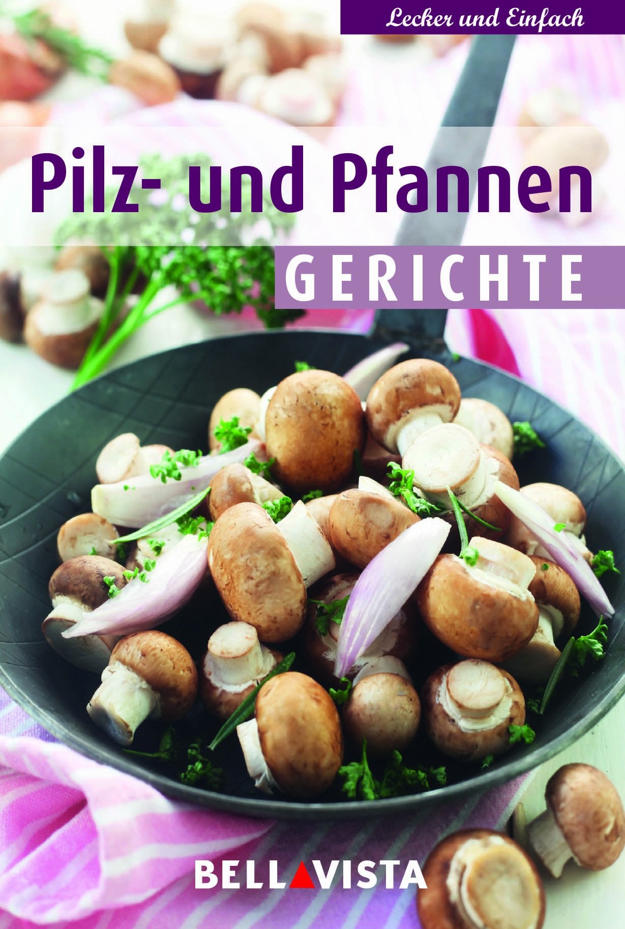 Kochbuch "lecker und einfach" - Pilz- und Pfannen Gerichte Cooking & Enjoying Books