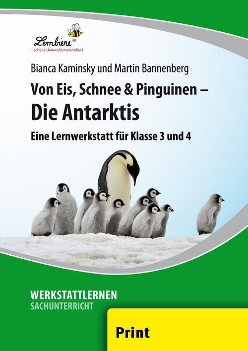Von Eis, Schnee und Pinguinen - Die Antarktis: (3. und 4. Klasse) Learning & Reference
