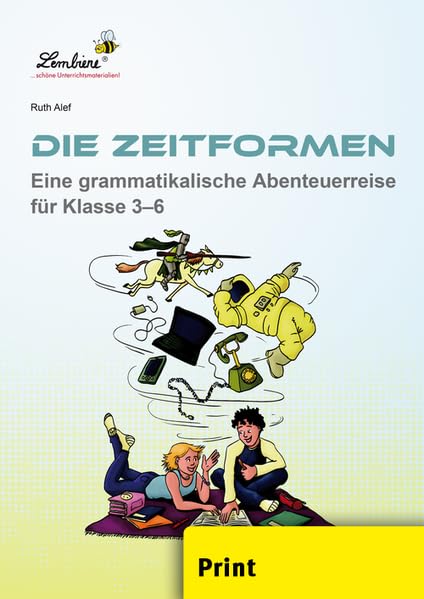 Die Zeitformen. Eine grammatikalische: Abenteuerreise für Klasse 3-6 Learning & Reference