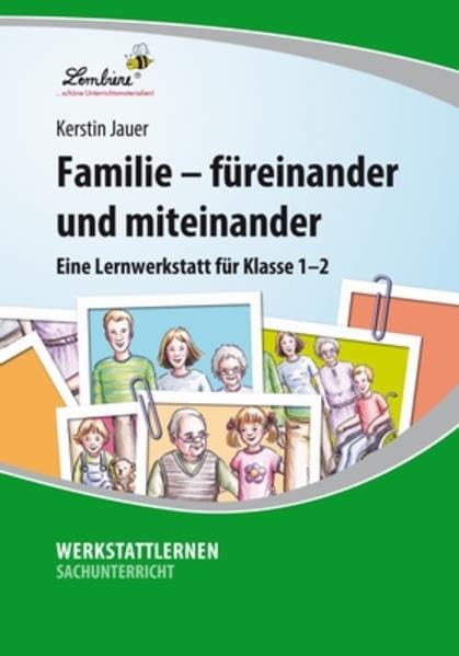 Familie - füreinander und miteinander: Eine Lernwerkstatt für den Sachunterricht in Klasse 1-2, Werkstattmappe: Eine Lernwerkstatt für Klasse 1-2. Kopiervorlagen Learning & Reference
