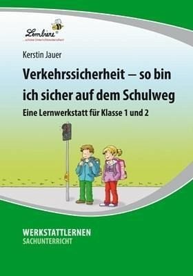 Verkehrssicherheit - So bin ich sicher auf dem Schulweg (CD-ROM): Grundschule, Sachunterricht, Klasse 1-2: Eine Lernwerkstatt für Klasse 1 und 2. ... editierbare Microsoft® Word® Dateien und PDF Learning & Reference