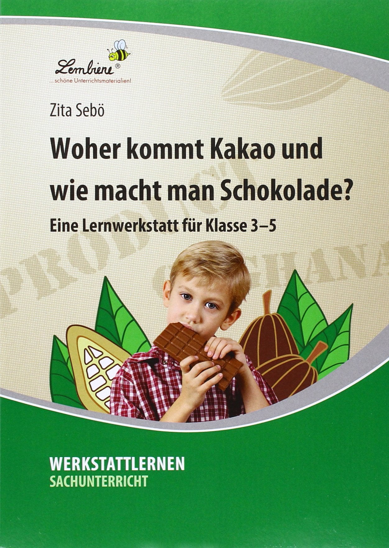 Woher kommt Kakao und wie macht man Schokolade?: (3. bis 5. Klasse) Learning & Reference