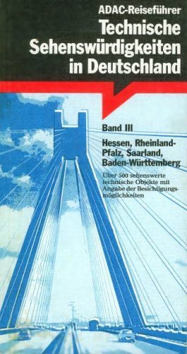 Technische Sehenswürdigkeiten in Deutschland III. Hessen, Rheinland- Pfalz, Saarland, Baden- Württemberg Books