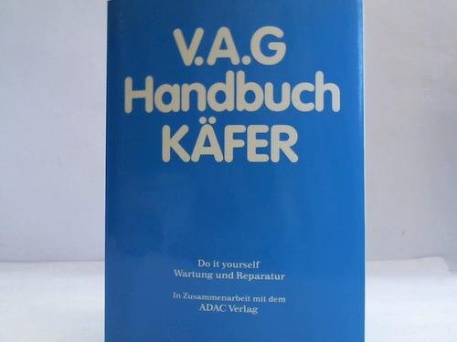 V. A. G. Handbuch Käfer. Do it yourself Wartung und Reparatur ab Modelljahr 1970 Business & Technology