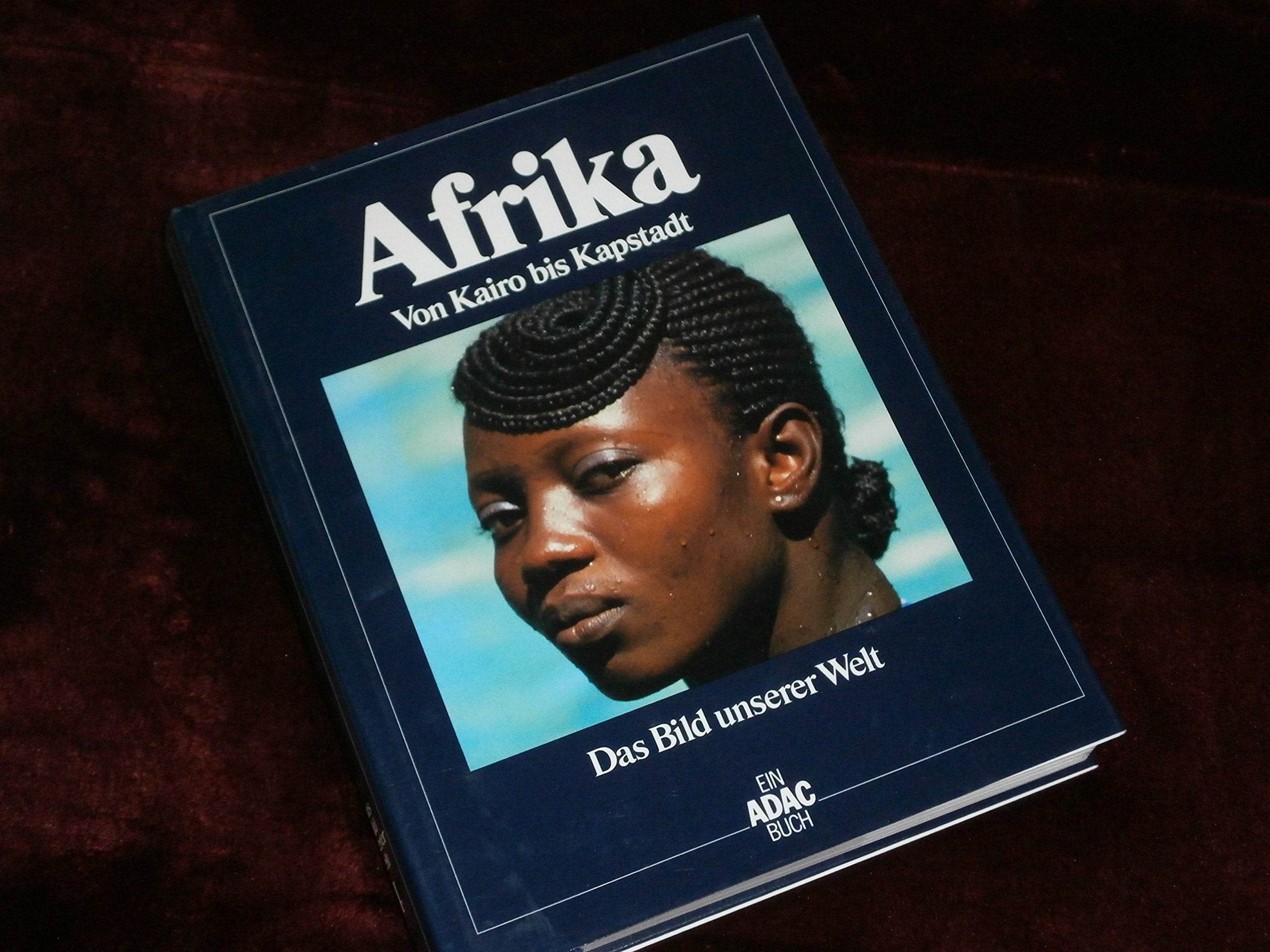 Das Bild unserer Welt / Afrika: Von Kairo bis Kapstadt Geology & Geography