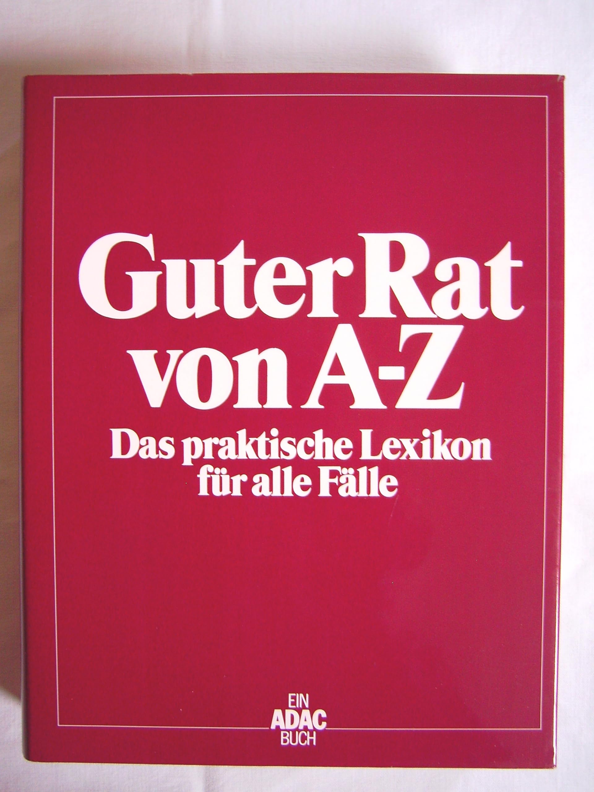 Guter Rat von A - Z: Das praktische Lexikon für alle Fälle Reference Books