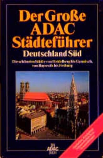 Der Grosse ADAC-Städteführer Süd: Von Heidelberg bis Garmisch, von Bayreuth bis Freiburg Geology & Geography