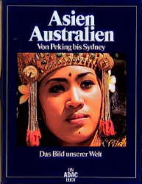 Das Bild unserer Welt / Asien, Australien: Von Peking bis Sydney Geology & Geography