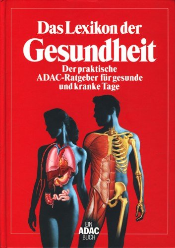 Das Lexikon der Gesundheit: der praktische ADAC-Ratgeber für gesunde und kranke Tage Medicine