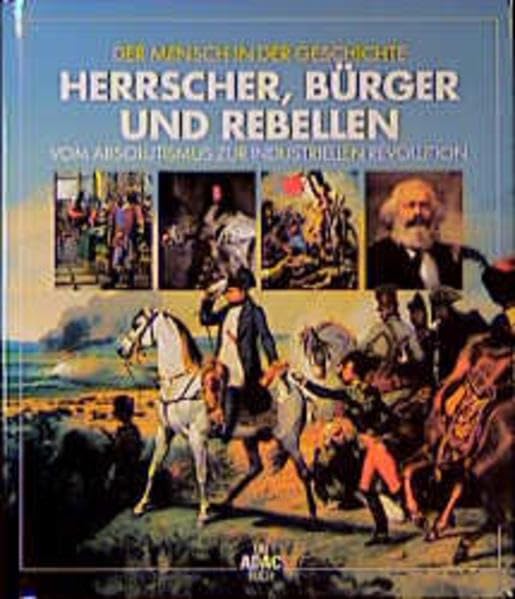 Mensch in der Geschichte: Herrscher, Bürger und Rebellen Geology & Geography