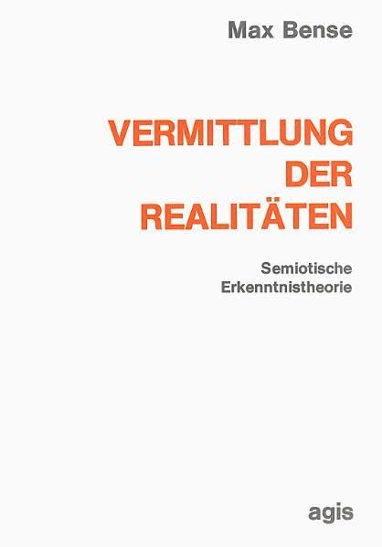 Vermittlung der Realitäten: Semiotische Erkenntnistheorie (Internationale Reihe Kybernetik und Information) Philosophy