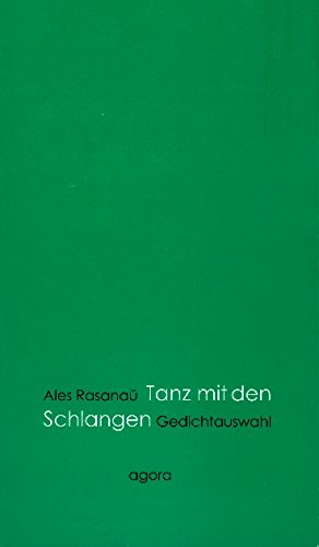 Tanz mit den Schlangen: Gedichtauswahl aus dem Weißrussischen Poetry
