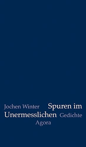 Spuren im Unermesslichen: Neue Gedichte 2012 Poetry