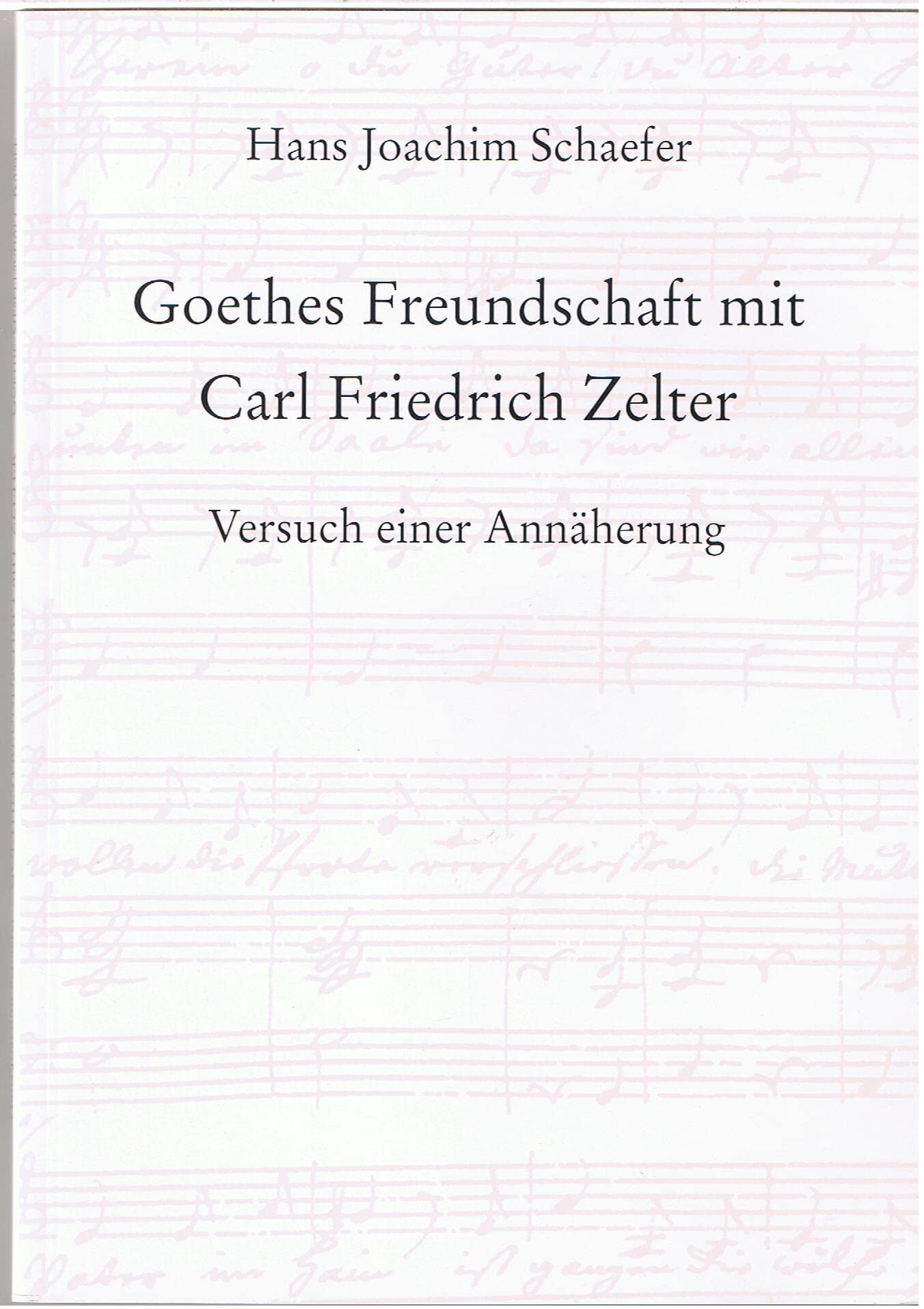 Goethes Freundschaft mit Carl Friedrich Zelter. Books