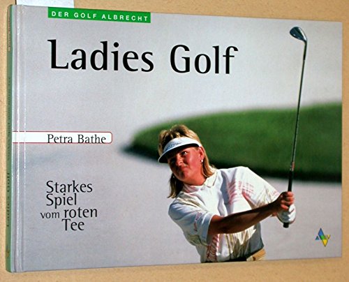 Ladies Golf. Das Golfbuch für Damen zur Steigerung des eigenen Potentials Social Sciences